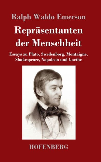 Repräsentanten der Menschheit: Essays zu Plato, Swedenborg, Montaigne, Shakespeare, Napoleon und Goethe by Ralph Waldo Emerson