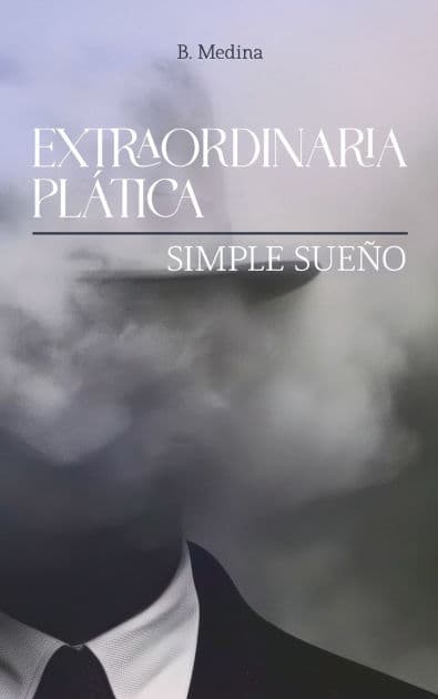 Extraordinaria Plï¿½tica: Simple Sueï¿½o: by B. Medina
