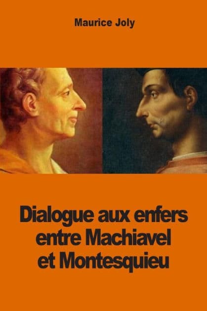 Dialogue aux enfers entre Machiavel et Montesquieu by Maurice Joly