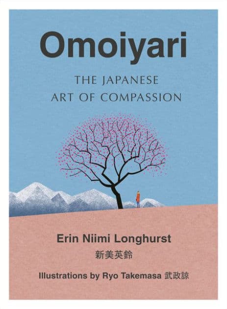 Omoiyari: The Japanese Art of Compassion by Erin Niimi Longhurst
