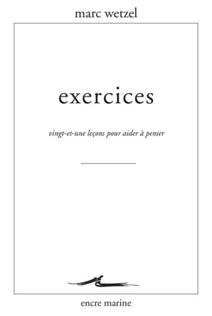 Exercices: Vingt-et-une lecons pour aider a penser by Marc Wetzel