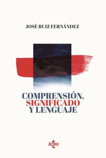 Comprensión, significado y lenguaje by José Ruiz Fernández