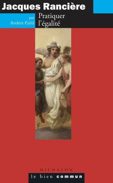 Jacques Rancière. Pratiquer l'égalité by Anders Fjeld