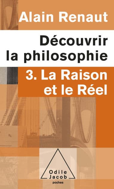 Découvrir la philosophie 3 : La Raison et le Réel by Alain Renaut
