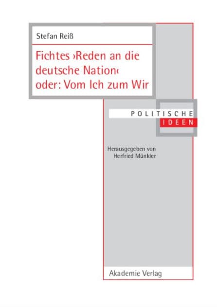Fichtes >Reden an die deutsche Nation< oder: Vom Ich zum Wir by Stefan Reiß