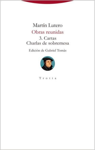 Obras reunidas 3: Cartas y Charlas de sobremesa by Martín Lutero