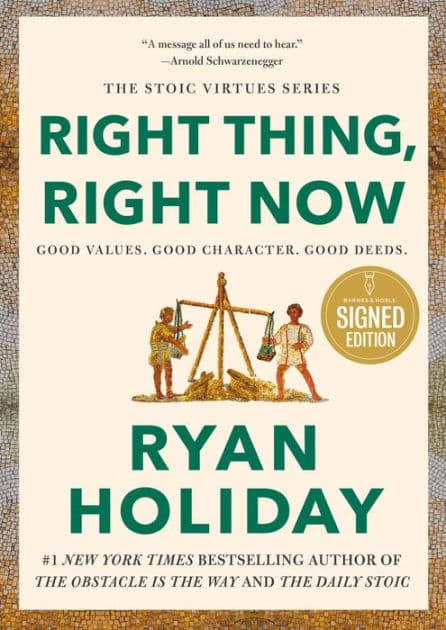 Right Thing, Right Now: Good Values. Good Character. Good Deeds. (Signed Book) by Ryan Holiday