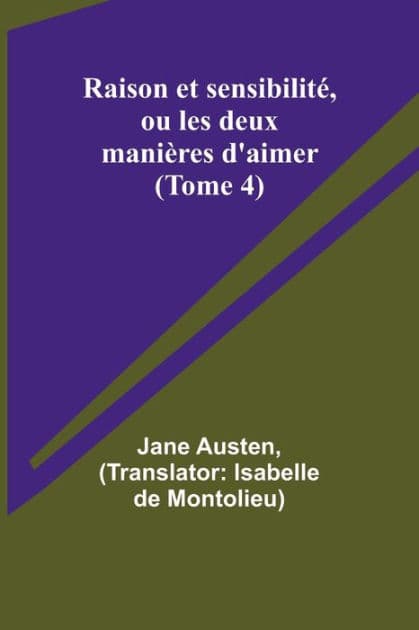 Raison et sensibilité, ou les deux manières d'aimer (Tome 4) by Jane Austen