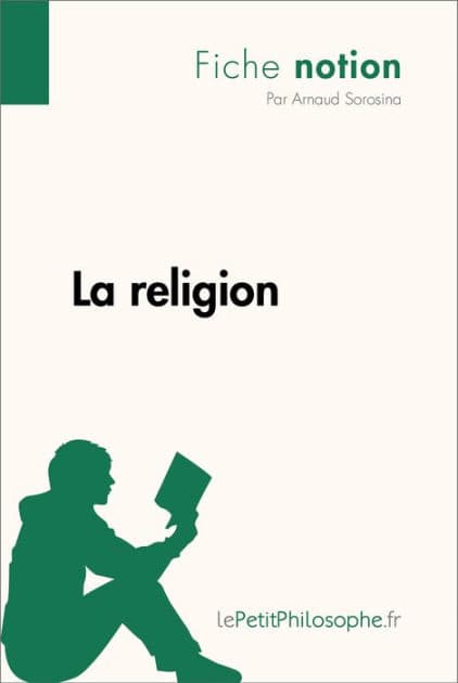 La religion (Fiche notion): LePetitPhilosophe.fr - Comprendre la philosophie by Arnaud Sorosina