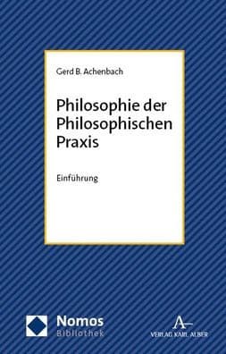 Philosophie der Philosophischen Praxis: Einfuhrung by Gerd B Achenbach
