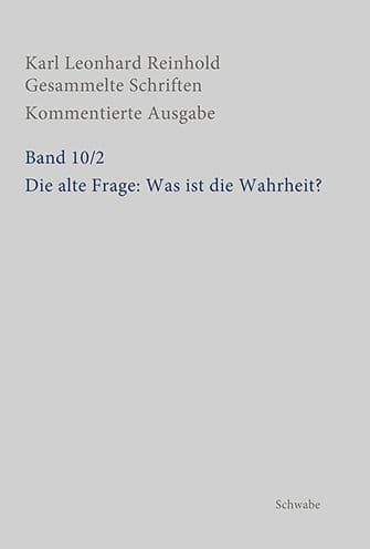 Die alte Frage: Was ist die Wahrheit? by Karl Leonhard Reinhold
