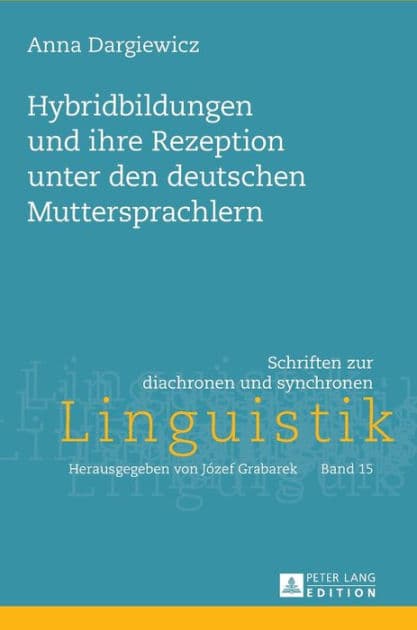 Hybridbildungen und ihre Rezeption unter den deutschen Muttersprachlern by Anna Dargiewicz