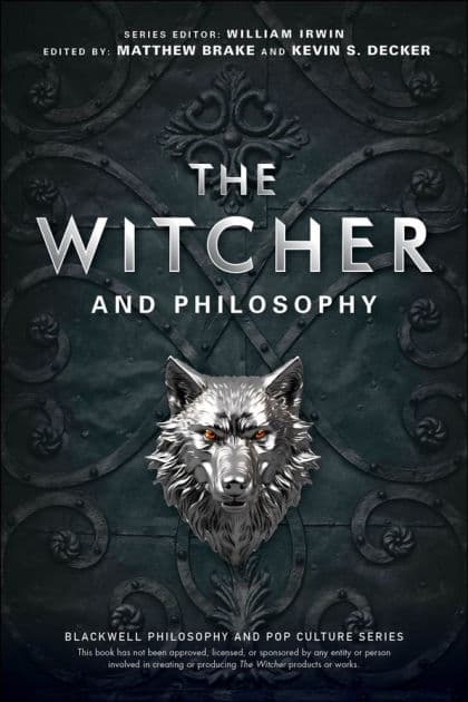 The Witcher and Philosophy: Toss a Coin to Your Philosopher by Matthew Brake