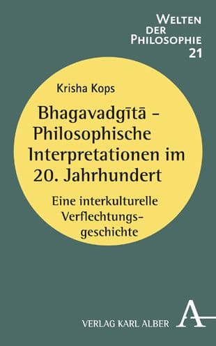 Bhagavadgita - Philosophische Interpretationen im 20. Jahrhundert: Eine interkulturelle Verflechtungsgeschichte by Krisha Kops