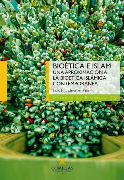 Bioética e Islam: Una aproximación a la bioética islámica contemporánea by Luis Fernando Ladevèze Piñol