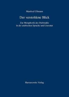 Der verstohlene Blick: Zur Metaphorik des Diebstahls in der arabischen Sprache und Literatur by Manfred Ullmann