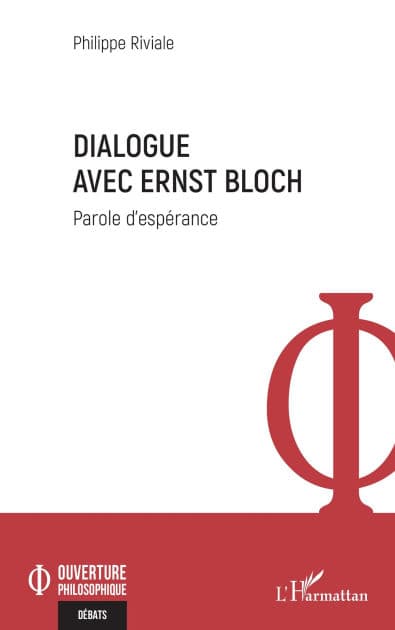 Dialogue avec Ernst Bloch: Parole d'espérance by Philippe Riviale