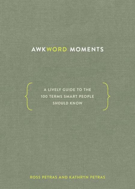Awkword Moments: A Lively Guide to the 100 Terms Smart People Should Know by Ross Petras