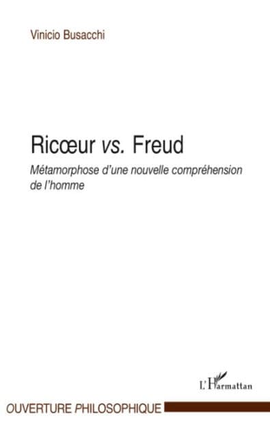 Ricoeur vs. Freud: Métamorphose d'une nouvelle compréhension de l'homme by VINICIO BUSACCHI