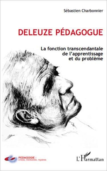 Deleuze pédagogue: La fonction transcendantal de l'apprentissage et du problème by Sébastien Charbonnier