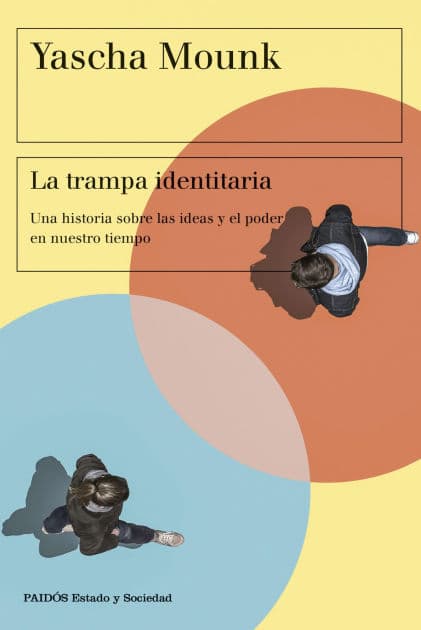 La trampa identitaria: Una historia sobre las ideas y el poder en nuestro tiempo by Yascha Mounk