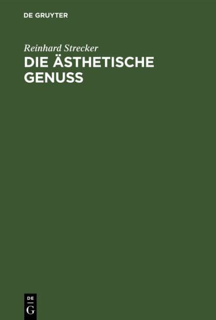 Die ästhetische Genuss by Reinhard Strecker