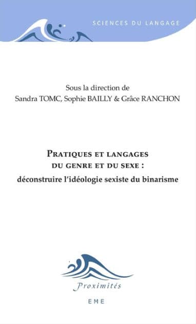 Pratiques et langages du genre et du sexe :: Déconstruire l'idéologie sexiste du binarisme by Sophie Bailly