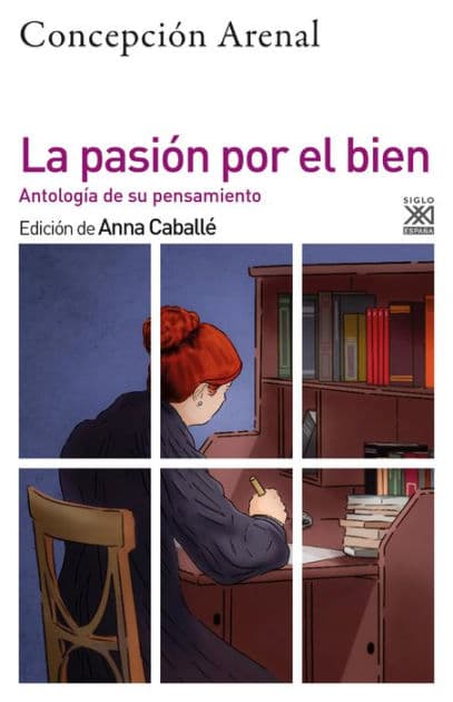 La pasión por el bien: Antología de su pensamiento moral by Concepción Arenal
