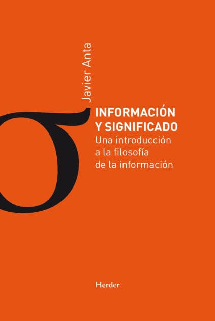 Información y significado: Una introducción a la filosofía de la información by Javier Anta Pulido