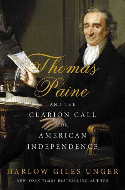 Thomas Paine and the Clarion Call for American Independence by Harlow Giles Unger