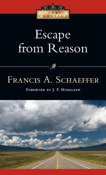 Escape from Reason by Francis A. Schaeffer