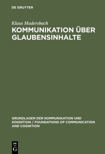 Kommunikation über Glaubensinhalte: Grundlagen der epistemistischen Linguistik by Klaus Mudersbach