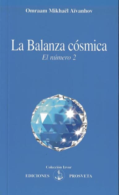 La Balanza cósmica: el número 2 by Omraam Mikhaël Aïvanhov