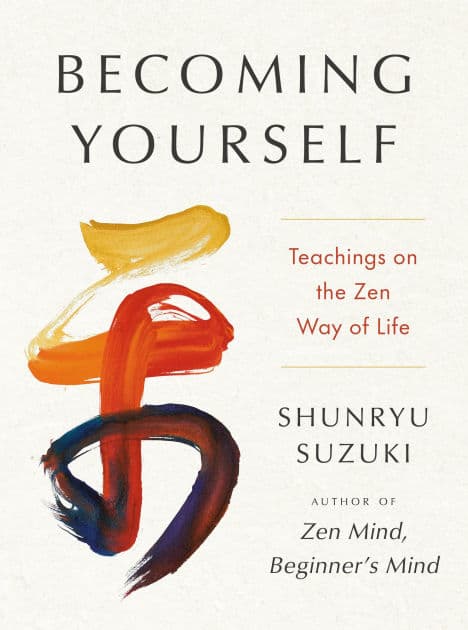 Becoming Yourself: Teachings on the Zen Way of Life by Shunryu Suzuki