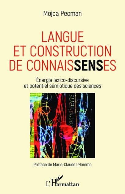 Langue et construction de connaissenses: Energie lexico-discursive et potentiel sémiotique des sciences by Mojca Pecman