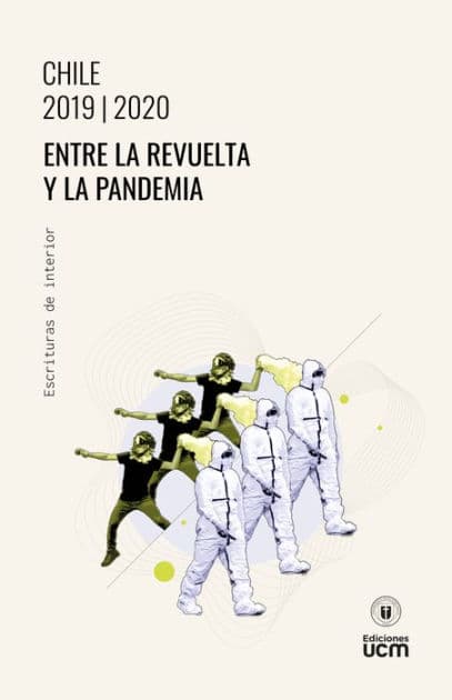 Chile 2019-2020: Entre la revuelta y la pandemia by Enrique Javier Agüero Aguila