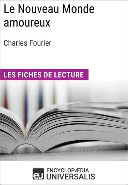 Le Nouveau Monde amoureux de Charles Fourier: Les Fiches de lecture d'Universalis by Encyclopaedia Universalis