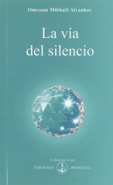 La vía del silencio by Omraam Mikhaël Aïvanhov