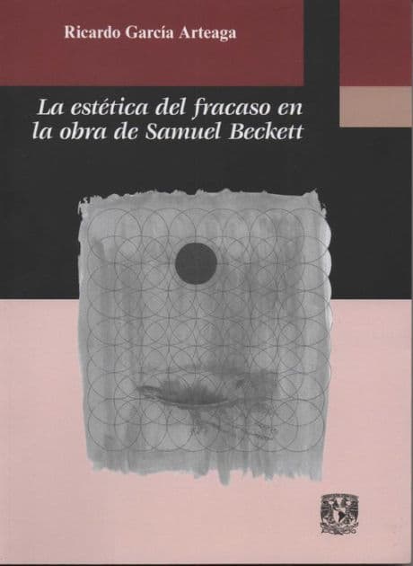 La estética del fracaso en la obra de Samuel Beckett by Ricardo García Arteaga