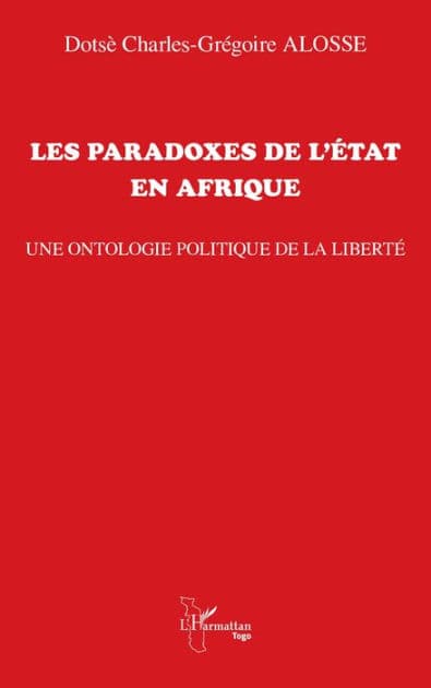 Les paradoxes de l'État en Afrique: Une ontologie politique de la liberté by Dotsè Charles Grégoire Alosse
