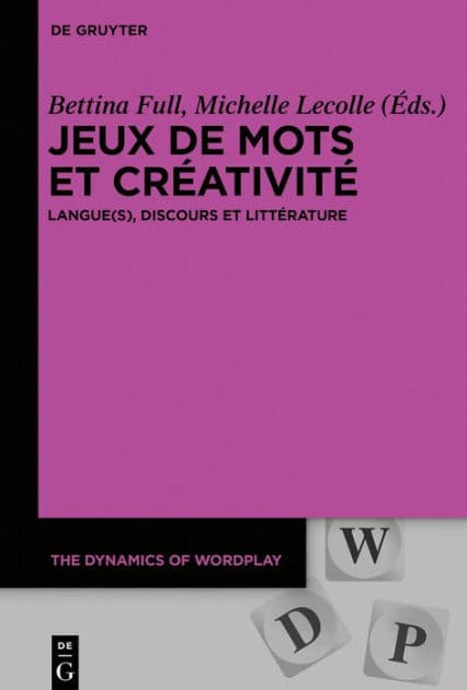 Jeux de mots et créativité: Langue(s), discours et littérature by Bettina Full
