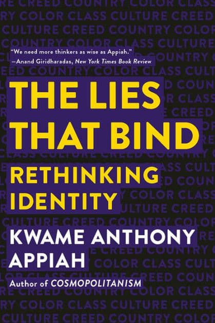 The Lies that Bind: Rethinking Identity by Kwame Anthony Appiah