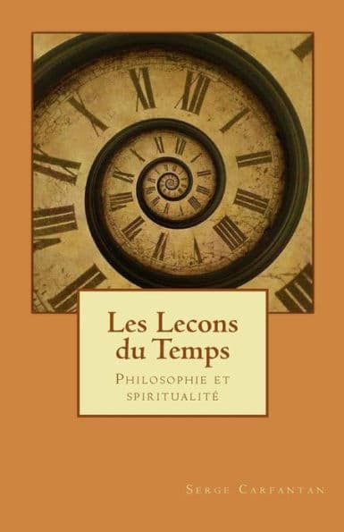 Les lecons du temps: Philosophie et spiritualite by Serge Carfantan
