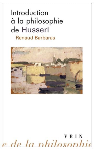 Introduction a la philosophie de Husserl by Renaud Barbaras