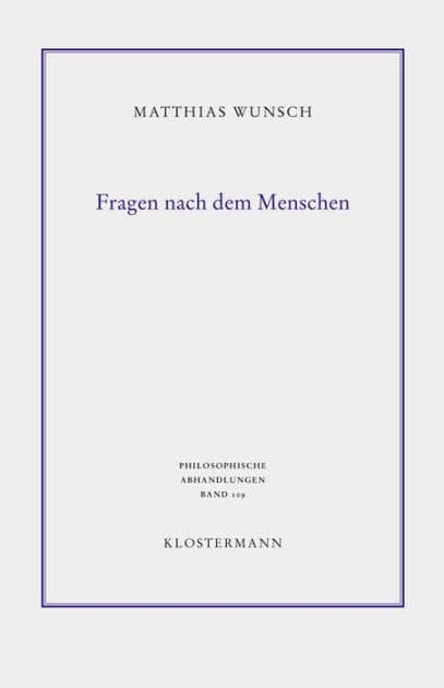 Fragen nach dem Menschen: Philosophische Anthropologie, Daseinsontologie und Kulturphilosophie by Matthias Wunsch