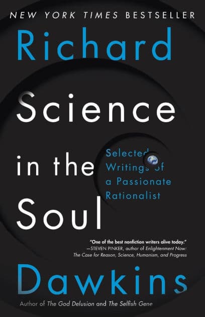 Science in the Soul: Selected Writings of a Passionate Rationalist by Richard Dawkins