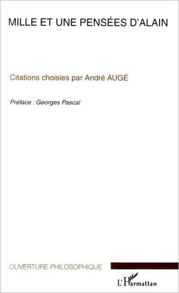 Mille et une pensées d'Alain: Citations choisies par André Augé by André Auge