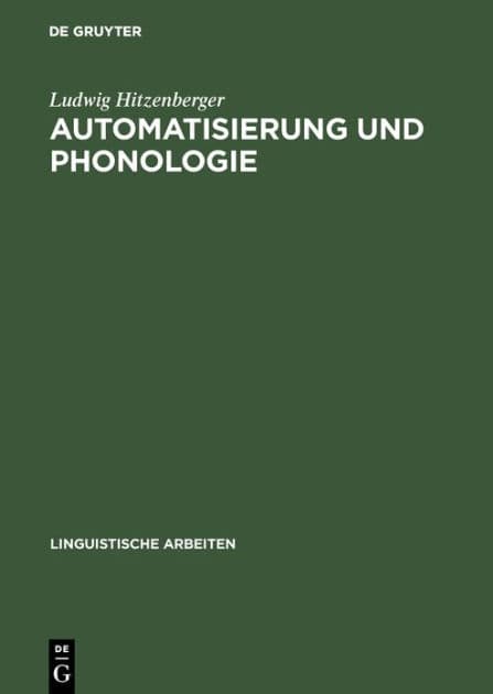 Automatisierung und Phonologie: Automatisierte generative Phonologie am Beispiel des Französischen by Ludwig Hitzenberger