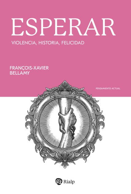 Esperar: Violencia, historia, felicidad by François-Xavier Bellamy