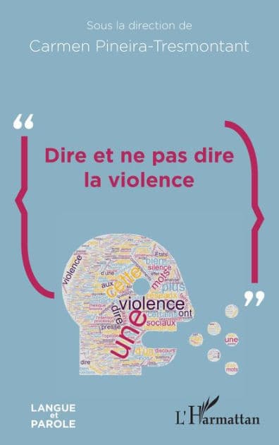 Dire et ne pas dire la violence by Carmen Pineira Tresmontant
